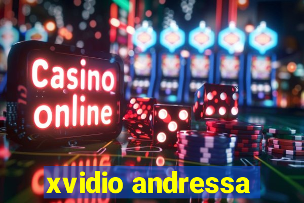 xvidio andressa